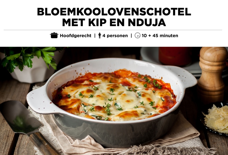 Bloemkoolovenschotel met kip en Nduja